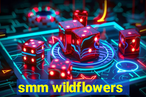 smm wildflowers